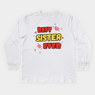 Best Sister Ever Kids Long Sleeve T-Shirt